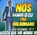 Nós damos o cu pro Bolsonaro