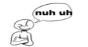 nuh uh