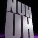 nuh uh