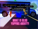 WHAT IS BLUD YAPPING ABOUT?!