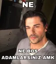 ne bos adamlarsınız