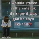 woulda stayed in the nutsack