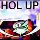hol up