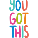 you got this!