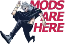 Mods are here
