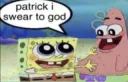 patrick i swear to god
