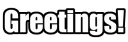 Greetings!