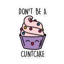 Don't be a cuntcake