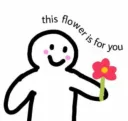 this flower is for you