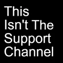 This isnt the Support Channel