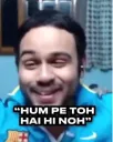 Hum pe toh hai he noh
