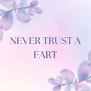 Never Trust a Fart
