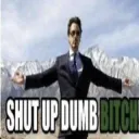 shut up dumb b****