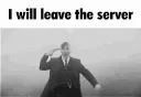 I WILL LEAVE!!! 
