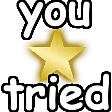 you tried