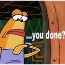 you done?