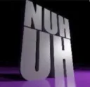 nuhuh