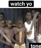 watch yo tone