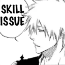Skill Issue Ichigo 