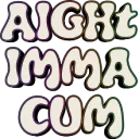 alright ima cum