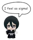 i feel so sigma!