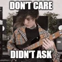 Don't care, Didn't ask