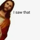 I saw that 