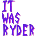 It was Ryder