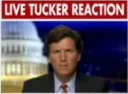 Live Tucker Reaction