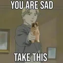 you are sad? take this