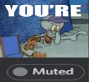 You’re Muted!