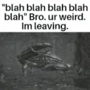 Ur Weird Bro