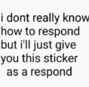 idk how to respond