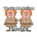 That's Modalism, Patrick!