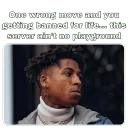 one wrong move ur banned