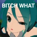 Hatsune_Miku_Bitch_What