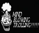 MIND BLOWN TROLLING !!!!!