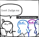 dont judge me
