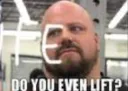 do you even lift?