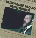 Madman Mojo Mourned
