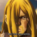 I don't have any enemies