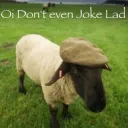 oi don’t even joke lad