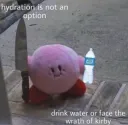 drink water or else