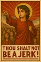 Thou shalt not be a jerk