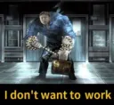I don't want to work