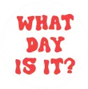 What Day Is It?