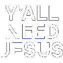 Y'all Need Jesus