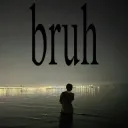 bruh