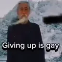 Giving up is gay