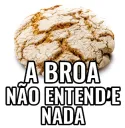 a broa nao entende
